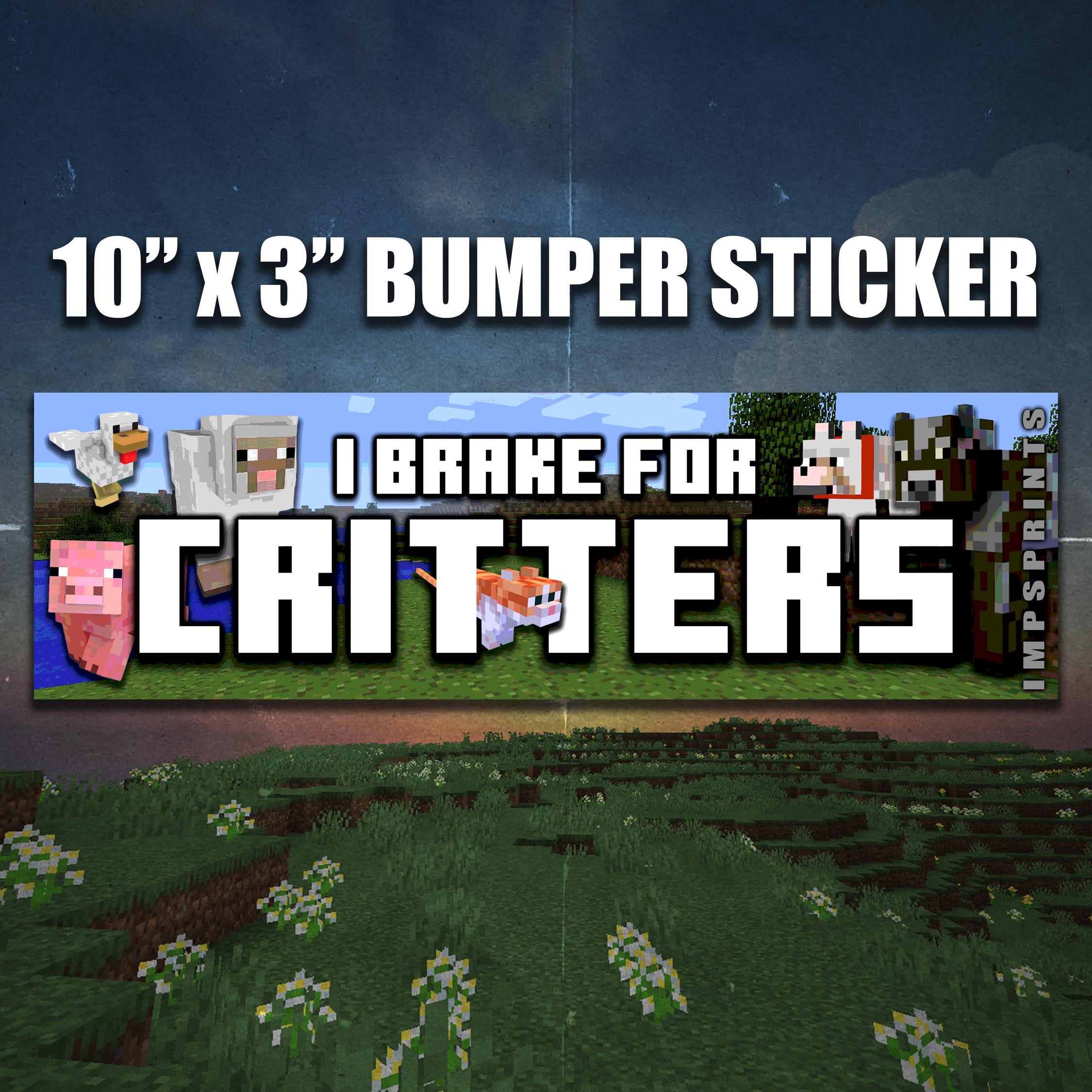 Bumper sticker with Minecraft-style graphics and text 'I Brake for Critters' on a grassy field background.